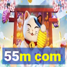 55m com